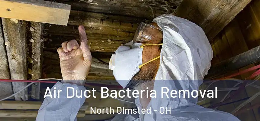 Air Duct Bacteria Removal North Olmsted - OH