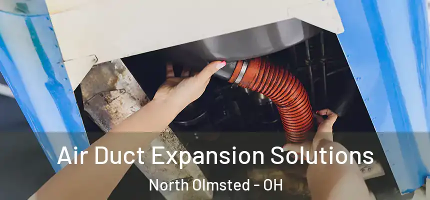 Air Duct Expansion Solutions North Olmsted - OH