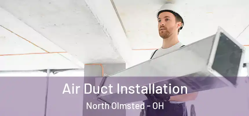 Air Duct Installation North Olmsted - OH