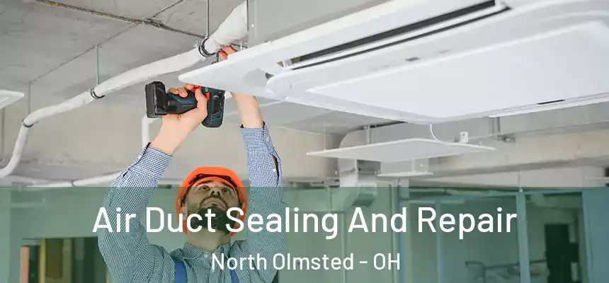  Air Duct Sealing And Repair North Olmsted - OH