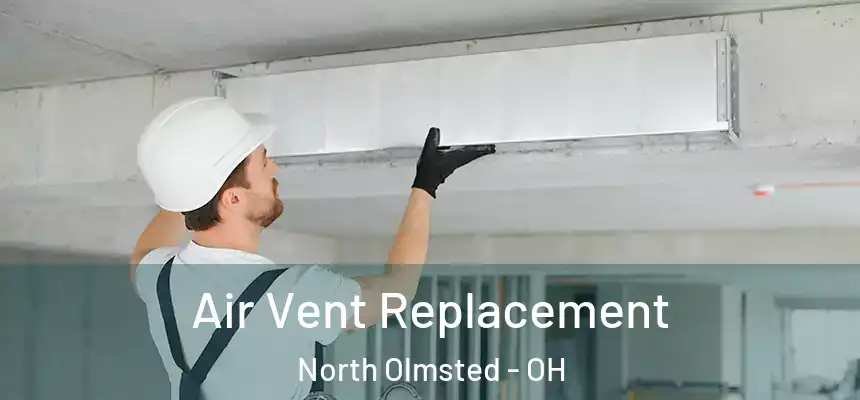 Air Vent Replacement North Olmsted - OH