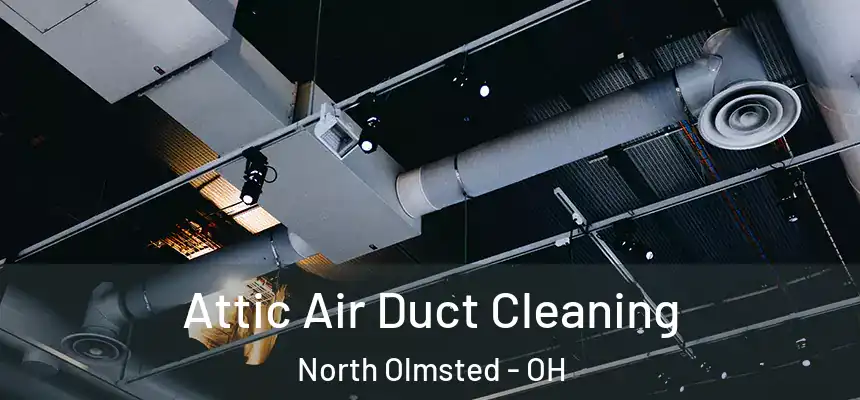 Attic Air Duct Cleaning North Olmsted - OH
