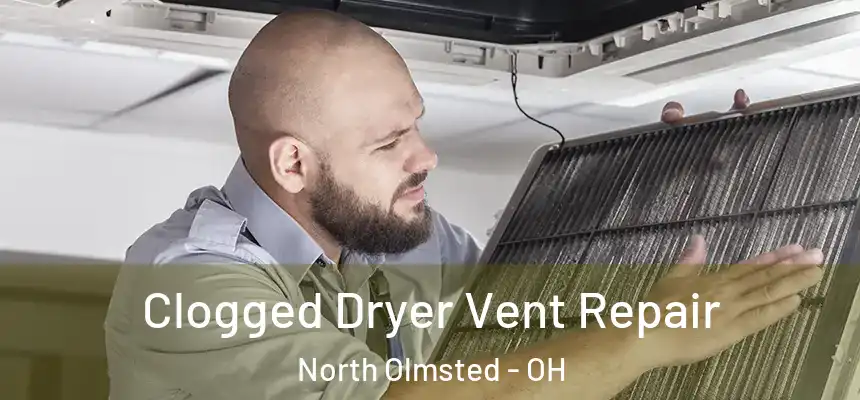 Clogged Dryer Vent Repair North Olmsted - OH