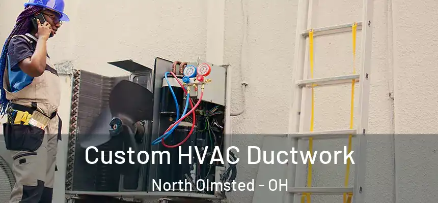  Custom HVAC Ductwork North Olmsted - OH