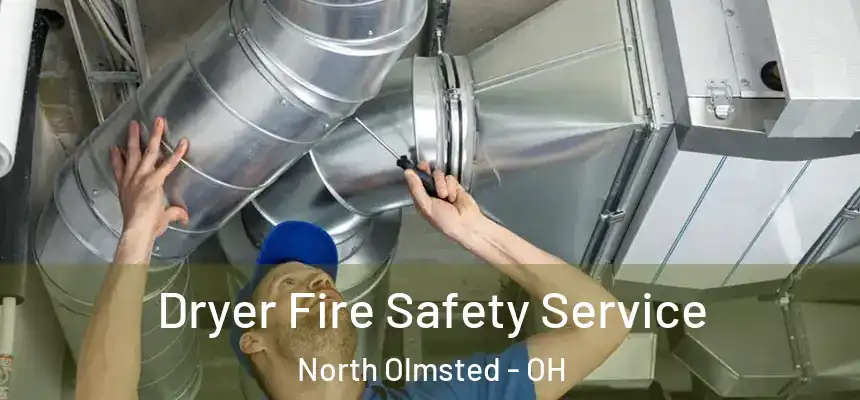 Dryer Fire Safety Service North Olmsted - OH