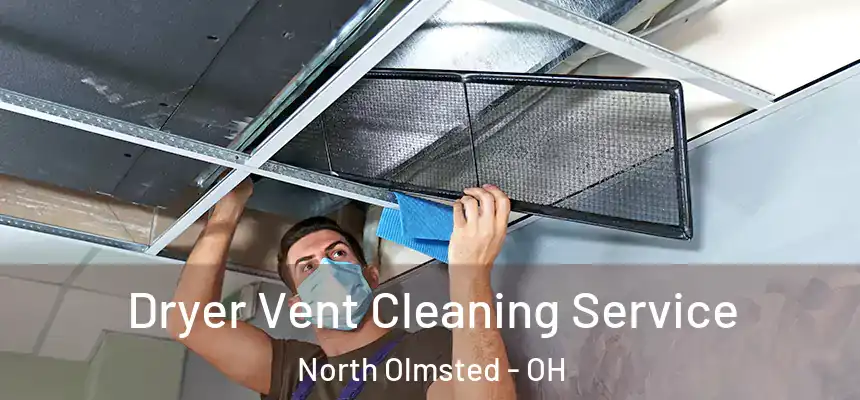 Dryer Vent Cleaning Service North Olmsted - OH