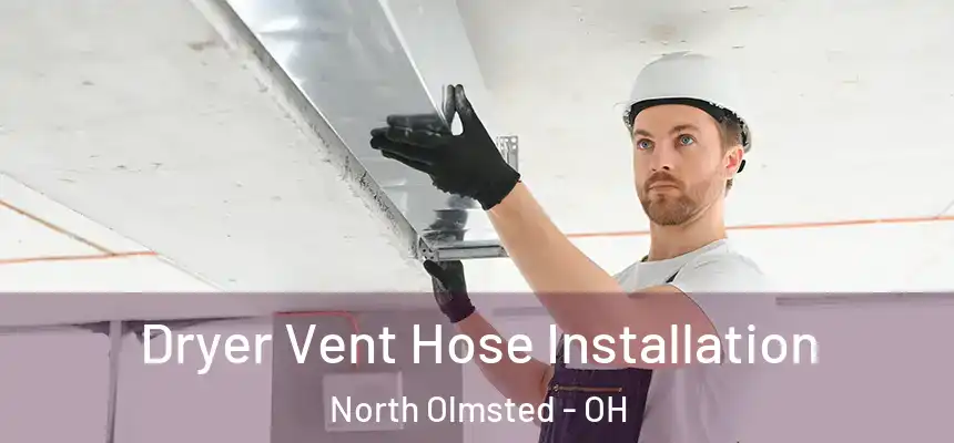 Dryer Vent Hose Installation North Olmsted - OH
