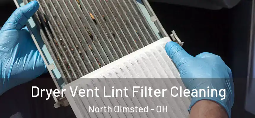 Dryer Vent Lint Filter Cleaning North Olmsted - OH