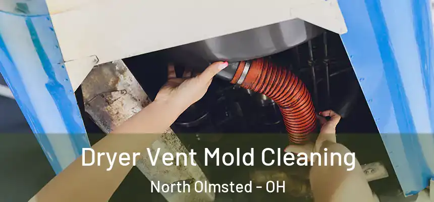Dryer Vent Mold Cleaning North Olmsted - OH