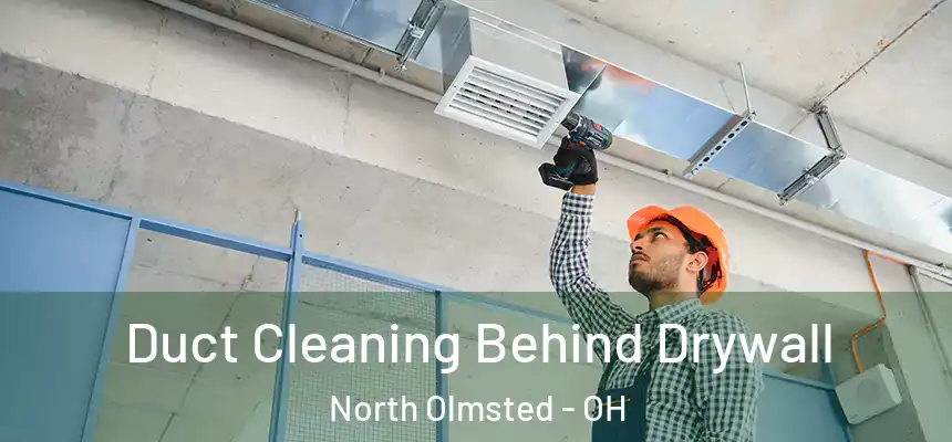 Duct Cleaning Behind Drywall North Olmsted - OH
