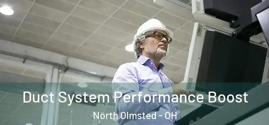  Duct System Performance Boost North Olmsted - OH