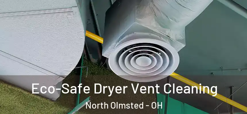 Eco-Safe Dryer Vent Cleaning North Olmsted - OH