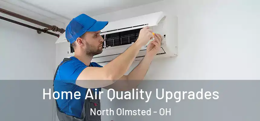 Home Air Quality Upgrades North Olmsted - OH