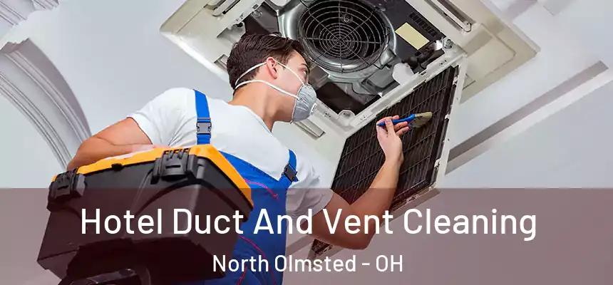  Hotel Duct And Vent Cleaning North Olmsted - OH