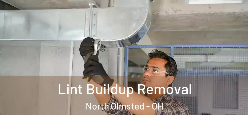 Lint Buildup Removal North Olmsted - OH