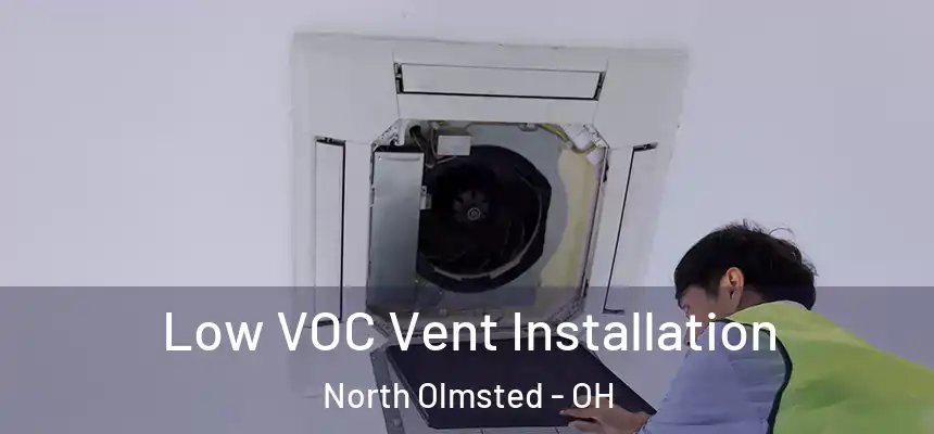  Low VOC Vent Installation North Olmsted - OH