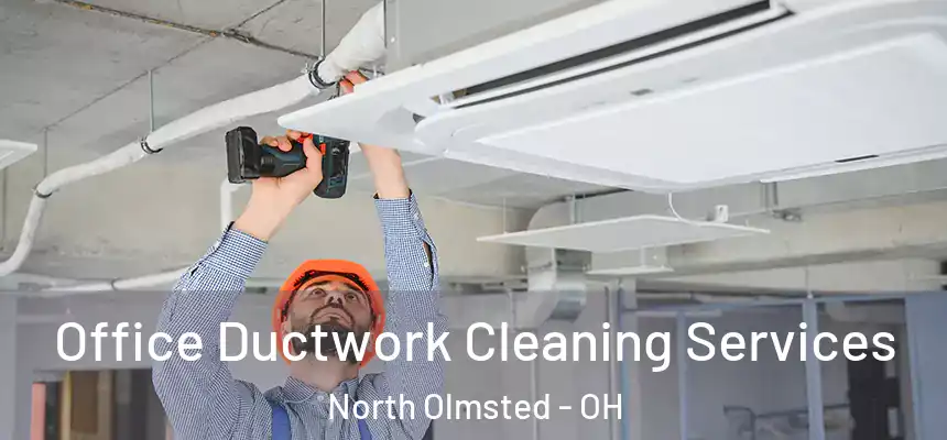  Office Ductwork Cleaning Services North Olmsted - OH