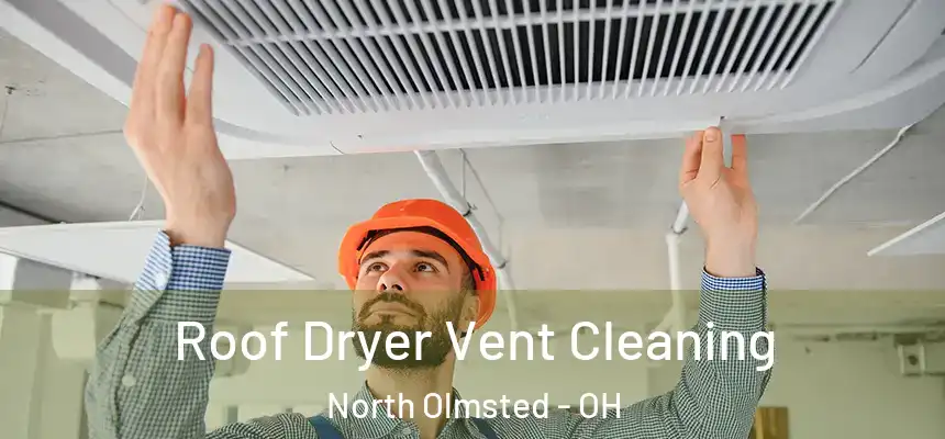  Roof Dryer Vent Cleaning North Olmsted - OH