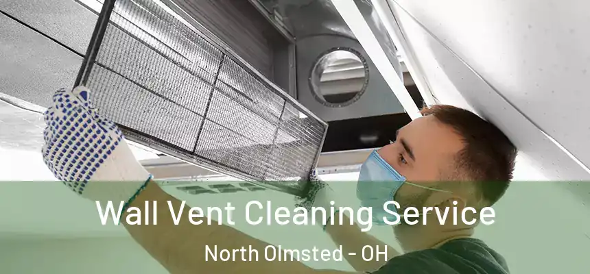 Wall Vent Cleaning Service North Olmsted - OH