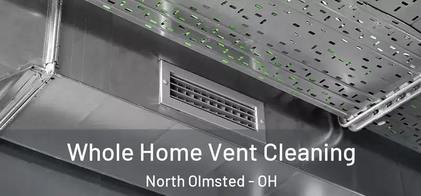 Whole Home Vent Cleaning North Olmsted - OH